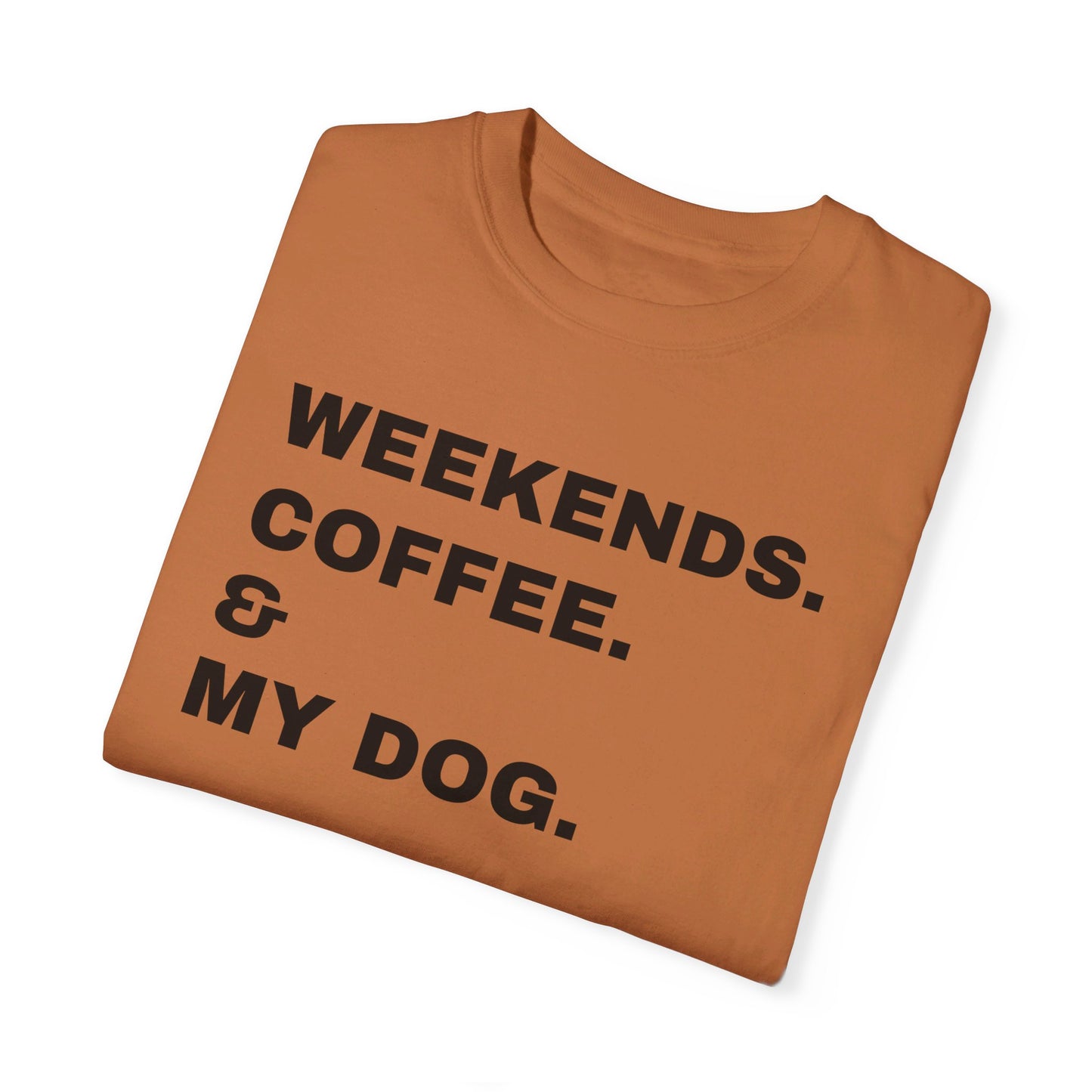 Weekends. Coffee & My Dog Unisex Shirt