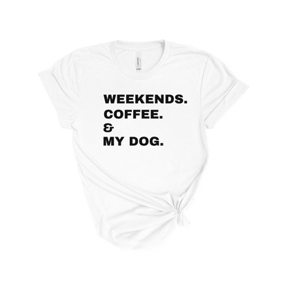 Weekends Coffee & My Dog Unisex Shirt