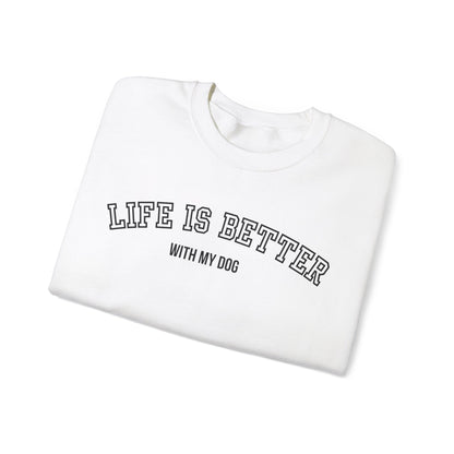 Life is Better with My Dog Unisex Heavy Blend™ Crewneck Sweatshirt