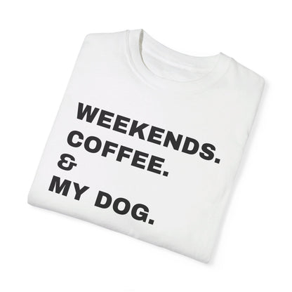 Weekends. Coffee & My Dog Unisex Shirt