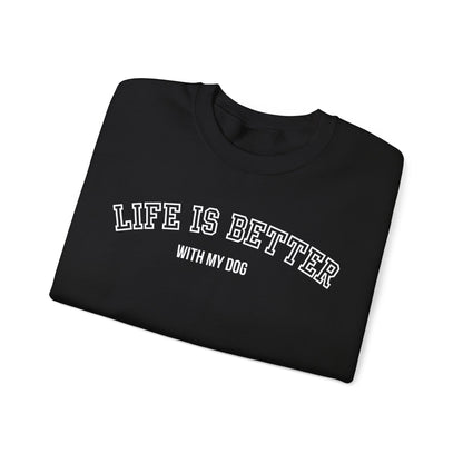 Life is Better with My Dog Unisex Heavy Blend™ Crewneck Sweatshirt