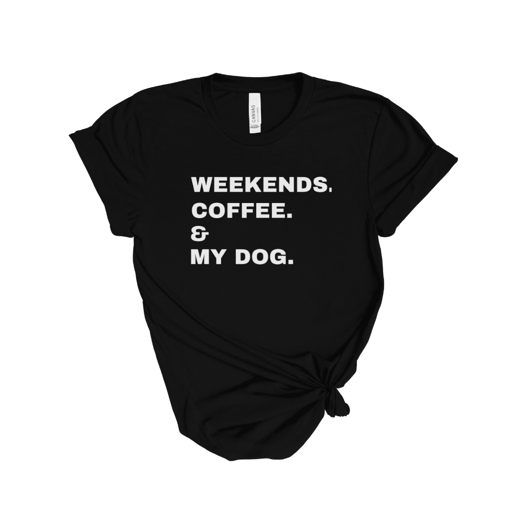 Weekends Coffee & My Dog Unisex Shirt