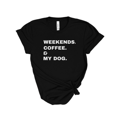 Weekends Coffee & My Dog Unisex Shirt