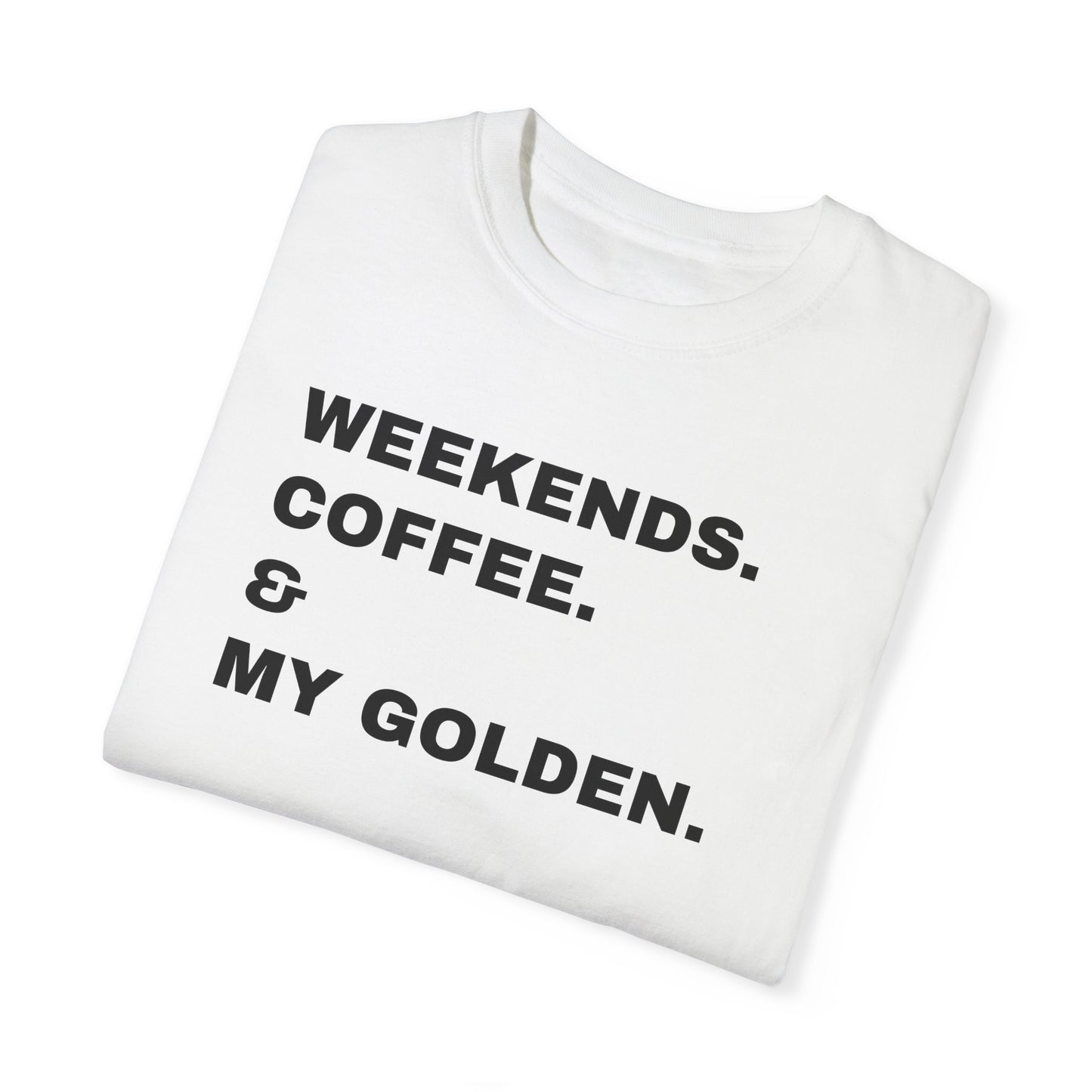 Personalized Dog Breed Weekends. Coffee. & My Dog Unisex Garment-Dyed T-shirt