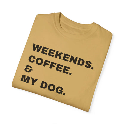 Weekends. Coffee & My Dog Unisex Shirt