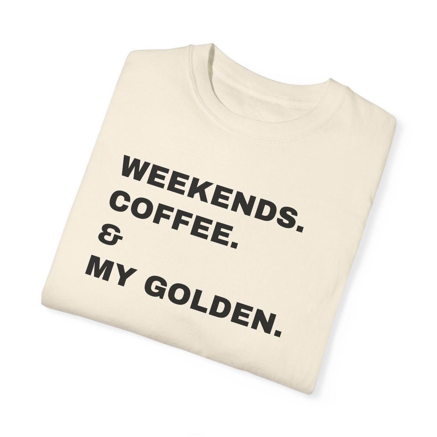 Personalized Dog Breed Weekends. Coffee. & My Dog Unisex Garment-Dyed T-shirt