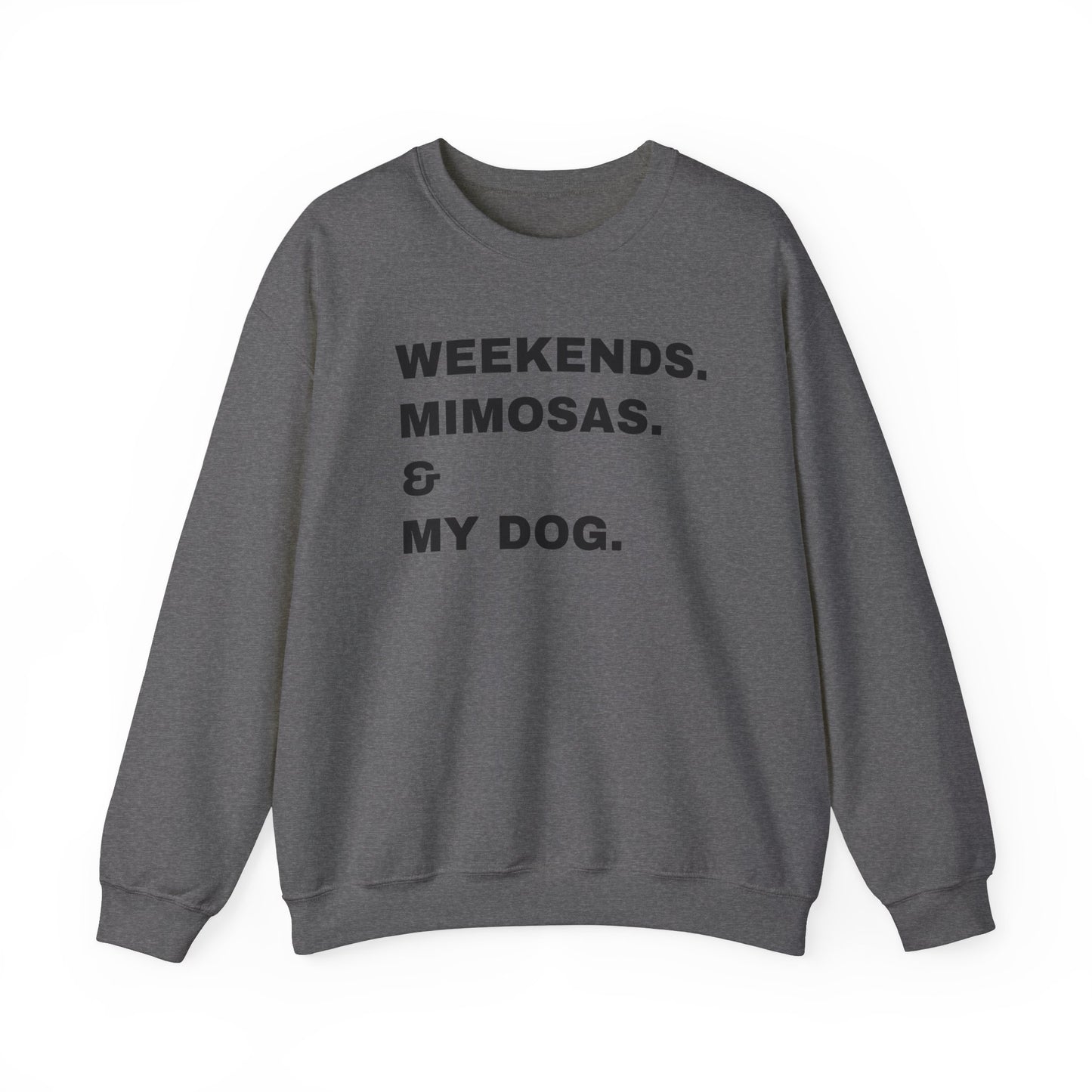 Weekends Mimosas & My Dog Unisex Sweatshirt