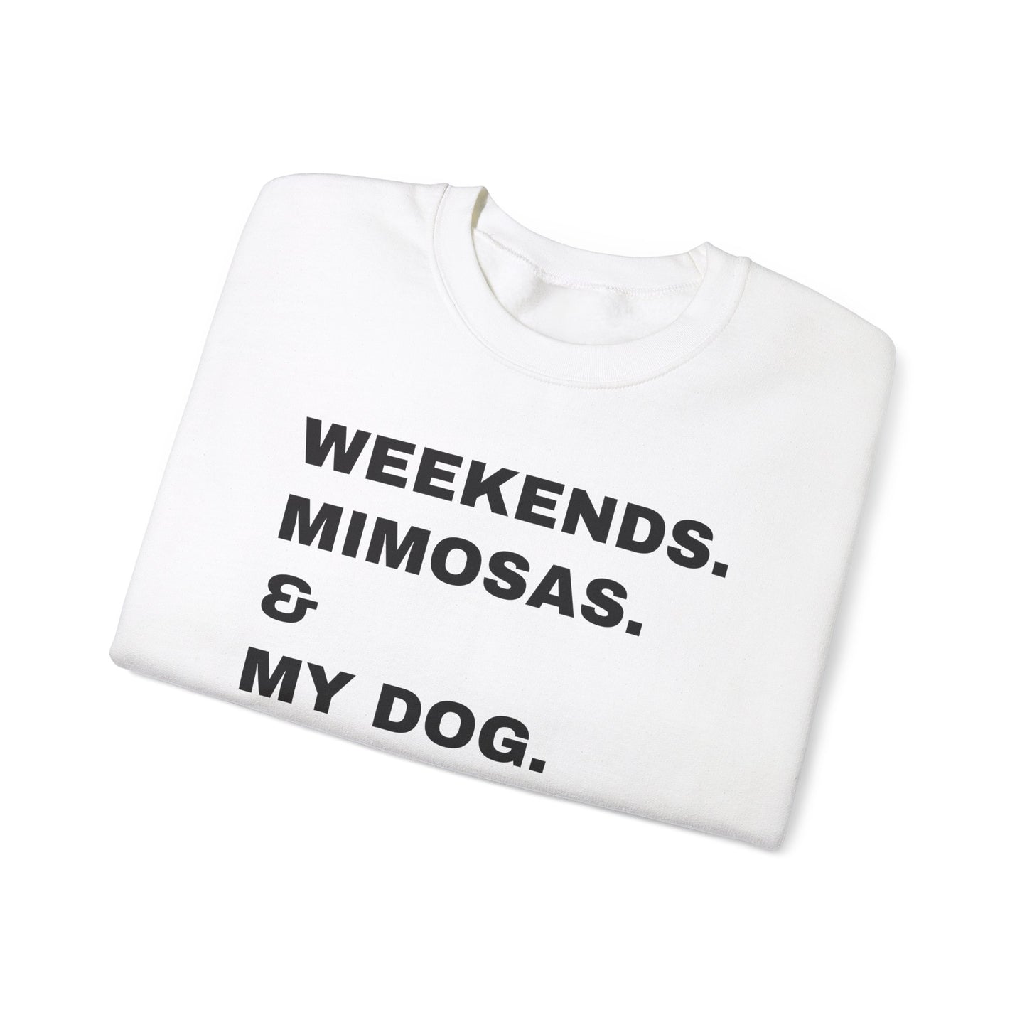 Weekends Mimosas & My Dog Unisex Sweatshirt