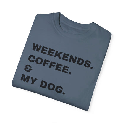 Weekends. Coffee & My Dog Unisex Shirt