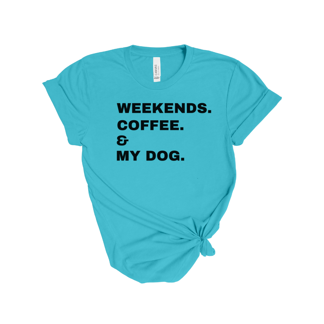 Weekends Coffee & My Dog Unisex Shirt