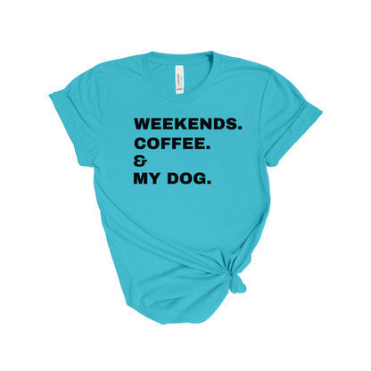 Weekends Coffee & My Dog Unisex Shirt