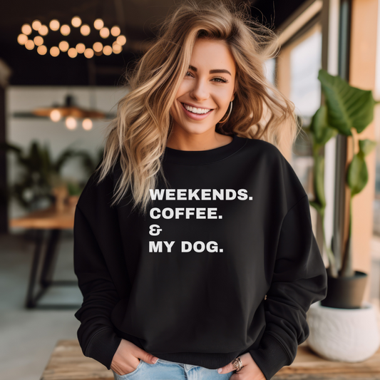 Weekends Coffee & My Dog Unisex Sweatshirt