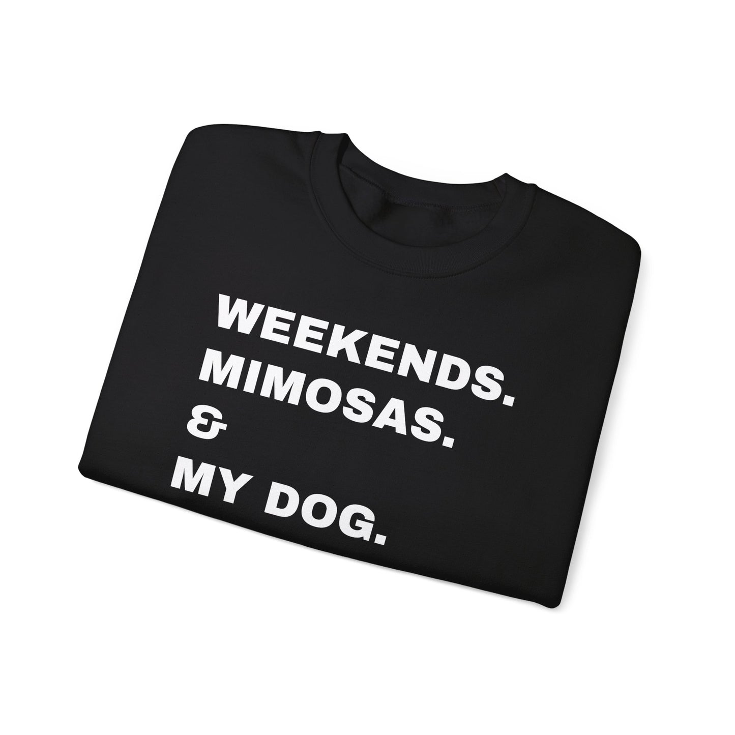 Weekends Mimosas & My Dog Unisex Sweatshirt