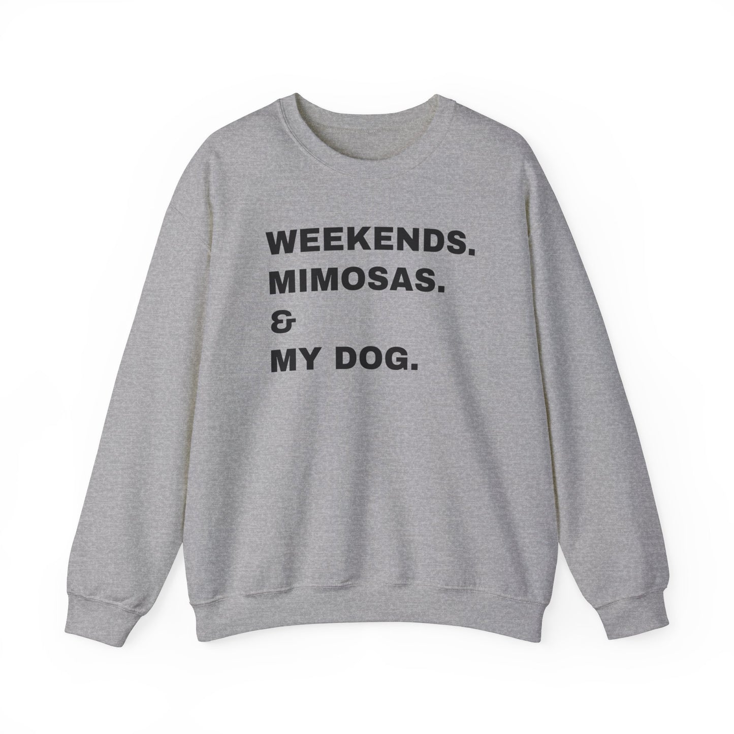 Weekends Mimosas & My Dog Unisex Sweatshirt