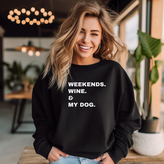 Weekends Wine & My Dog Unisex Sweatshirt
