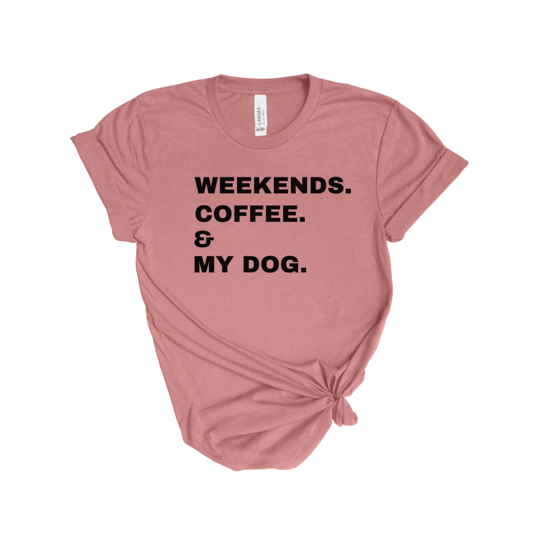 Weekends Coffee & My Dog Unisex Shirt