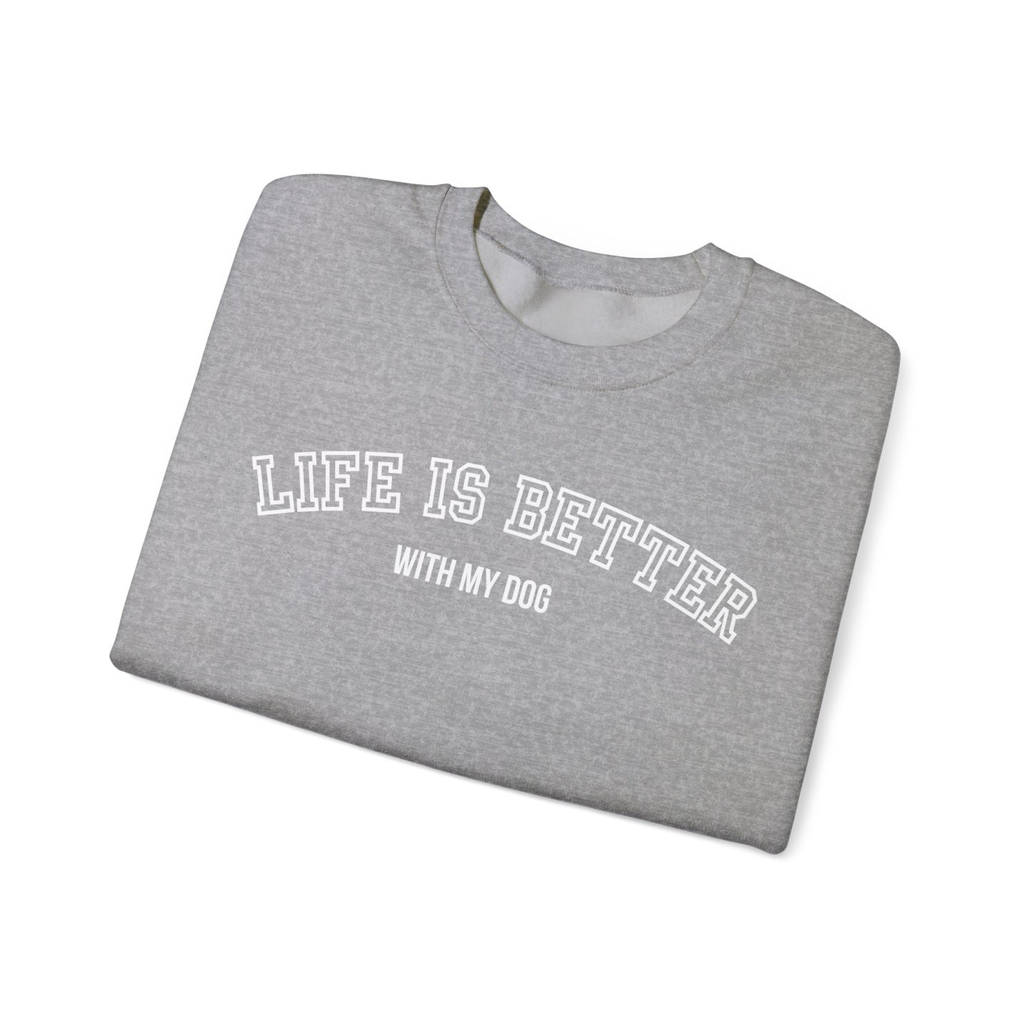 Life is Better with My Dog Unisex Heavy Blend™ Crewneck Sweatshirt