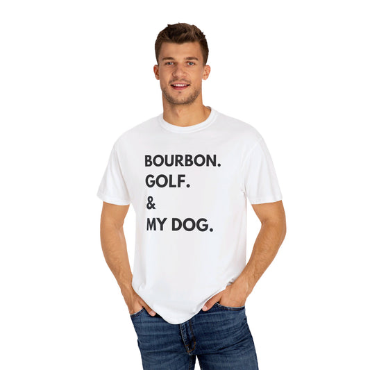 Bourbon. Golf. & My Dog Unisex Garment-Dyed T-shirt