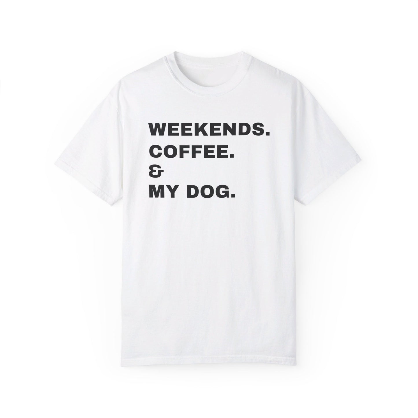 Weekends. Coffee & My Dog Unisex Shirt