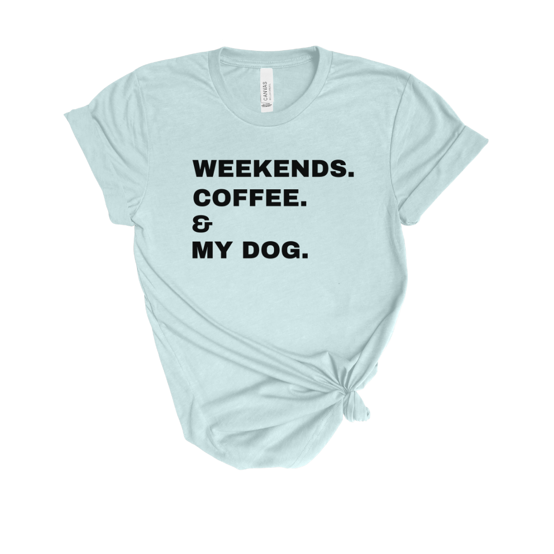 Weekends Coffee & My Dog Unisex Shirt