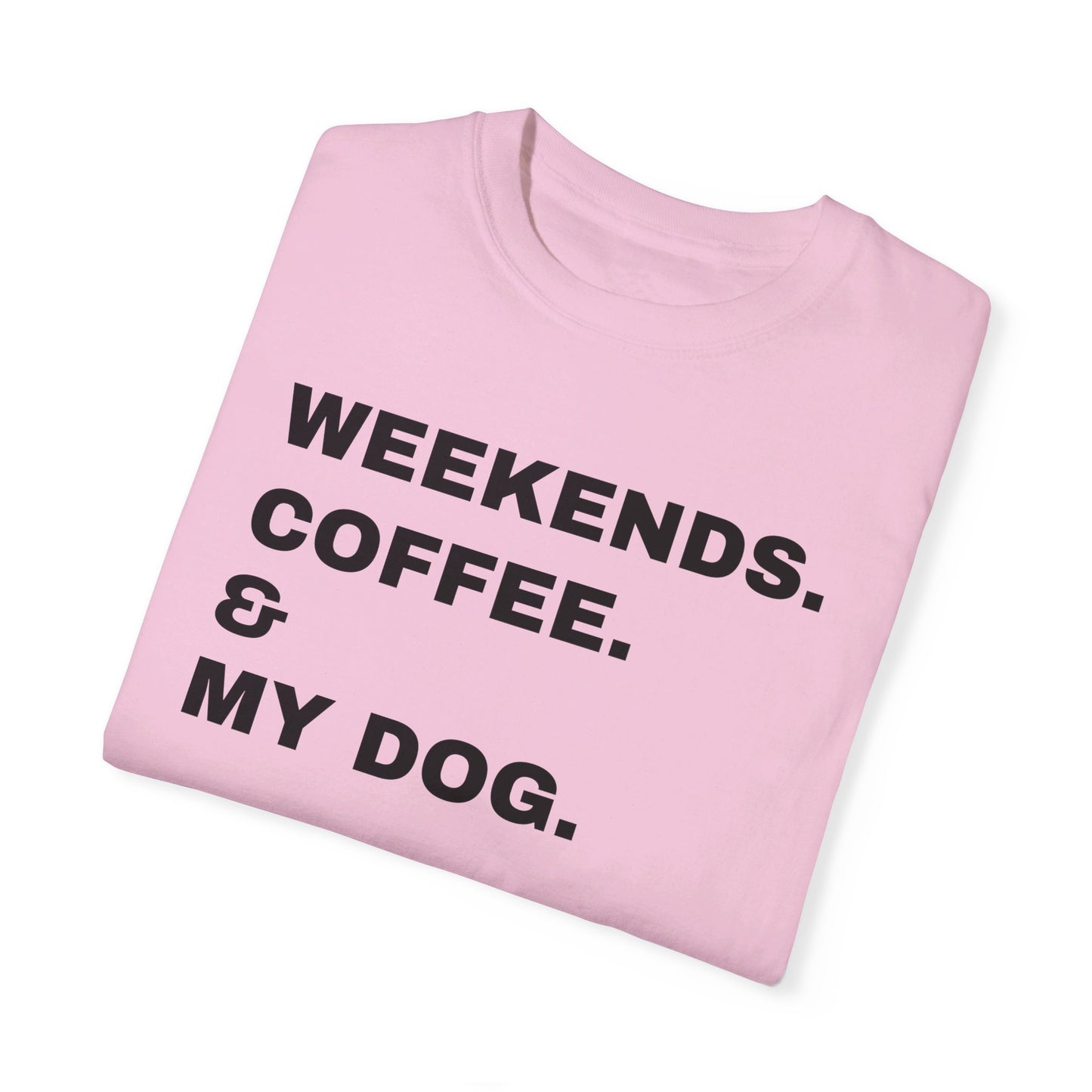 Weekends. Coffee & My Dog Unisex Shirt