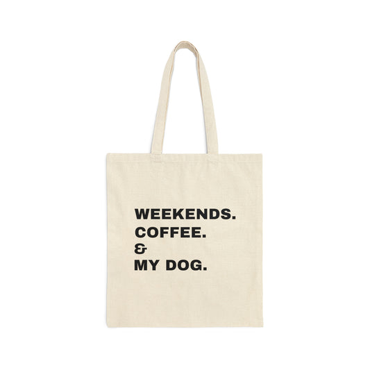 Weekends.  Coffee.  & My Dog Cotton Canvas Tote Bag