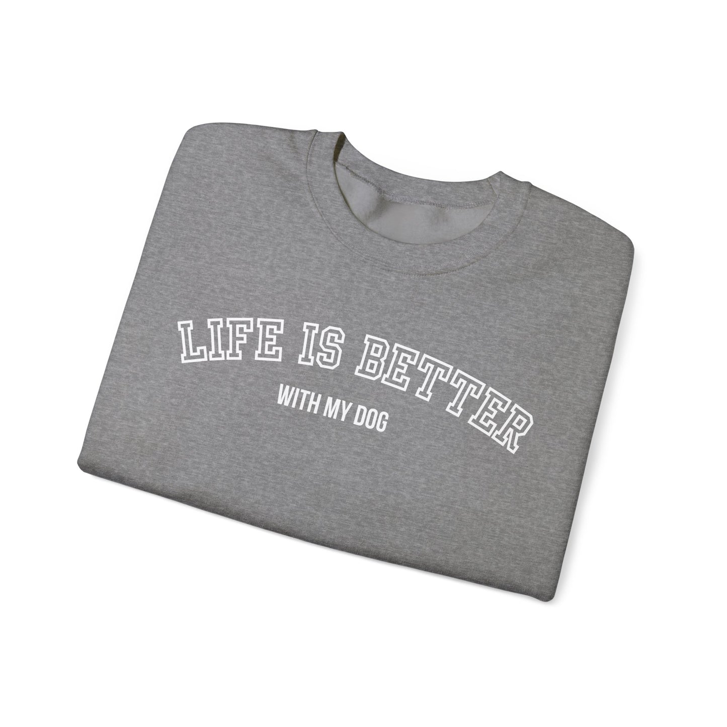 Life is Better with My Dog Unisex Heavy Blend™ Crewneck Sweatshirt