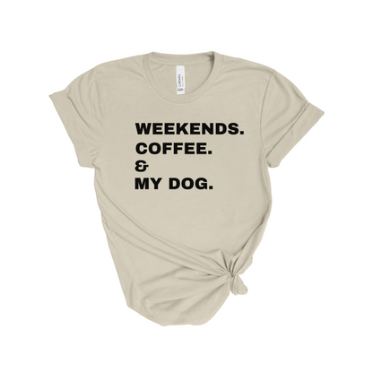 Weekends Coffee & My Dog Unisex Shirt