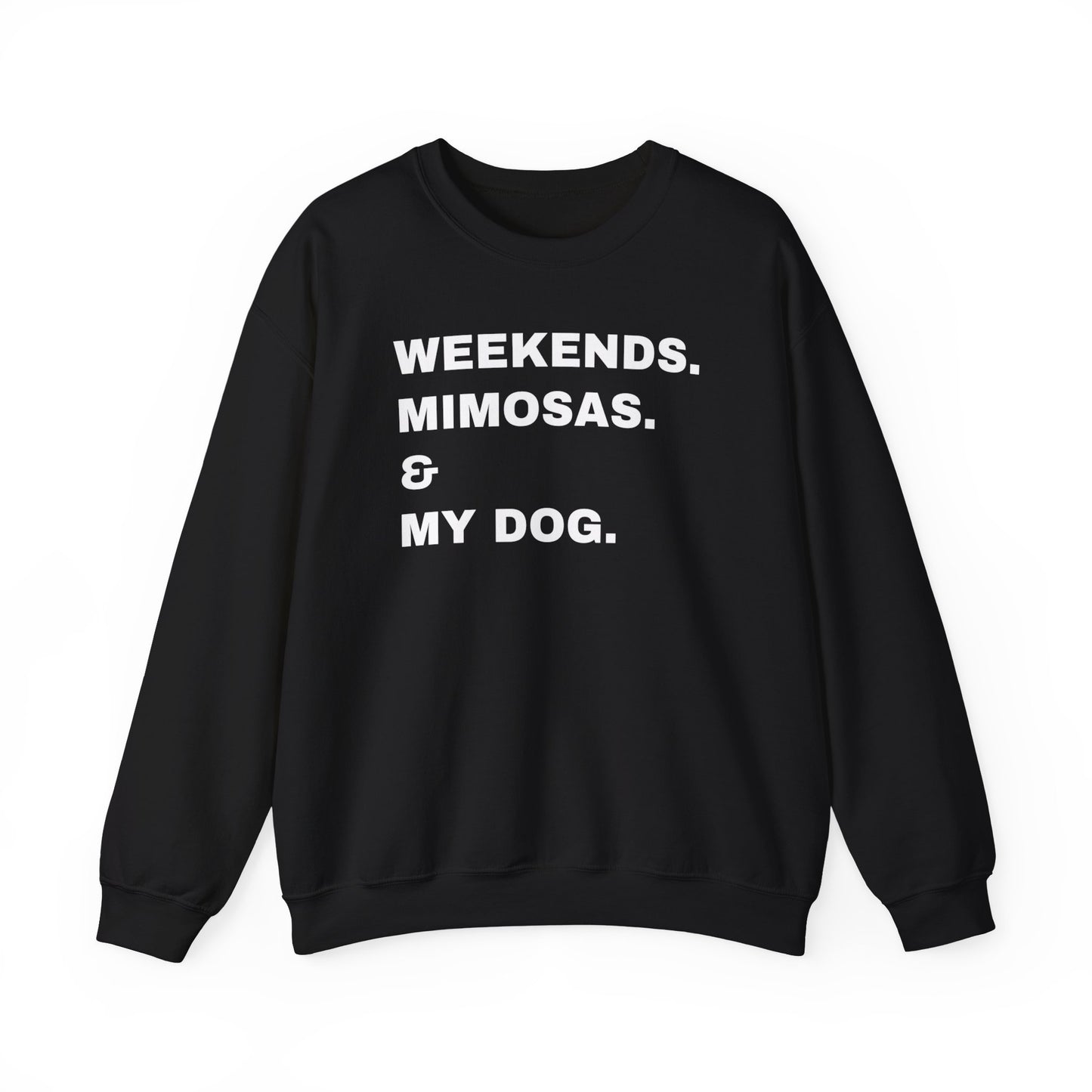 Weekends Mimosas & My Dog Unisex Sweatshirt