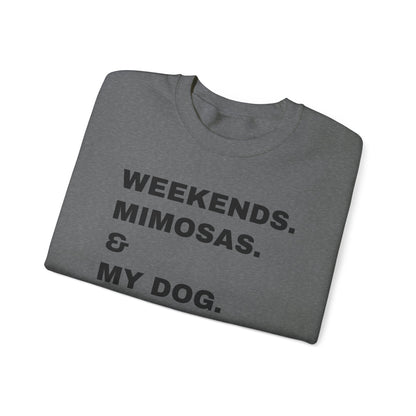 Weekends Mimosas & My Dog Unisex Sweatshirt