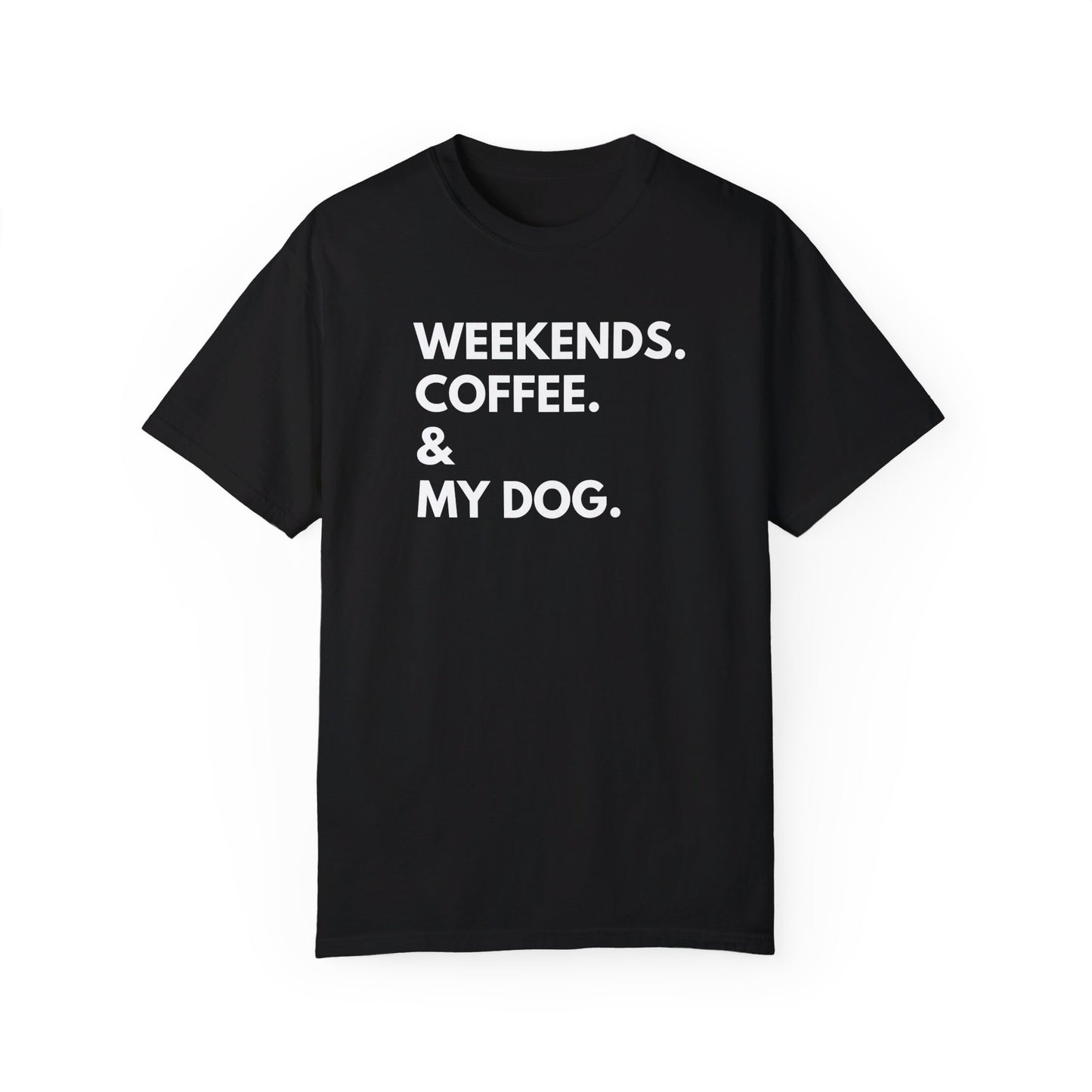 Weekends. Coffee & My Dog Unisex Shirt