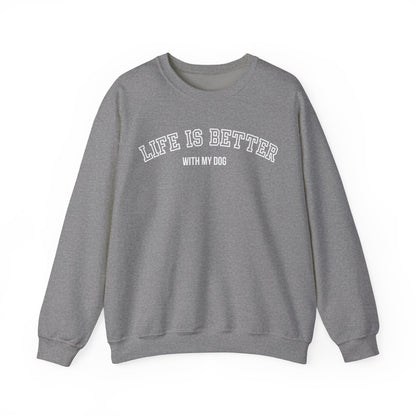 Life is Better with My Dog Unisex Heavy Blend™ Crewneck Sweatshirt