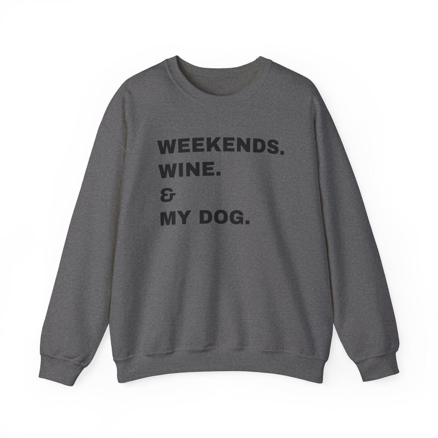 Weekends Wine & My Dog Unisex Sweatshirt