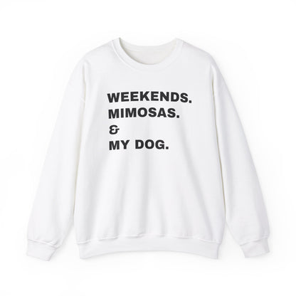 Weekends Mimosas & My Dog Unisex Sweatshirt